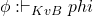 \phi: \vdash_{KvB} phi